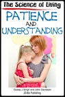 The Science of Living With Patience and Understanding - Dueep Jyot Singh ; John Davidson - 9781311165466