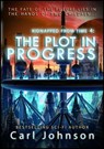 The Plot in Progress - Carl Johnson - 9781311189516