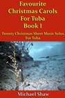 Favourite Christmas Carols For Tuba Book 1 - Michael Shaw - 9781311218971
