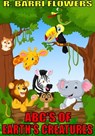 ABC’S of Earth’s Creatures (A Children’s Picture Book) - R. Barri Flowers - 9781311226464