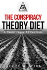 The Conspiracy Theory Diet - Scott Webb - 9781311233356