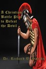 A Christian Battle Plan To Defeat The Devil - Richard B. Sparks - 9781311262226