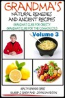 Grandma’s Natural Remedies And Ancient Recipes: How to cure a common cold and other health related remedies - Dueep Jyot Singh ; John Davidson - 9781311269683