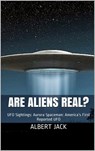Are Aliens Real? UFO Sightings: Aurora Spaceman: America’s First Reported UFO - Albert Jack - 9781311279668
