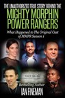 The Unauthorized True Story Behind The Mighty Morphin Power Rangers - Ian Fineman - 9781311290908