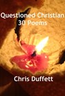 Questioned Christian: 30 Poems - Chris Duffett - 9781311300300