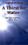 A Thirst for Water - Stephen B5 Jones - 9781311307644