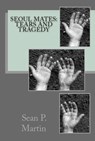 Seoul Mates: Tears & Tragedy - Sean P. Martin - 9781311312778