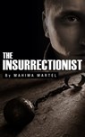 The Insurrectionist - Mahima Martel - 9781311324511