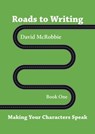 Roads to Writing 1. Making Your Characters Speak - David McRobbie - 9781311333995
