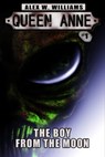 Queen Anne #1: The Boy From The Moon - Alex W. Williams - 9781311338556