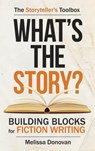 What's the Story? Building Blocks for Fiction Writing - Melissa Donovan - 9781311354426