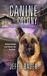 Canine Colony - Jeff T Bauer - 9781311383235