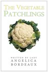 The Vegetable Patchlings - Angelica Bordeaux - 9781311397843