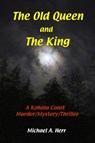 The Old Queen and The King - Michael Herr - 9781311404015