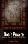 God's Prayer: A Sacred Challenge to Humanity - Michael L. Kagan - 9781311411808