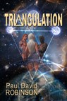 Triangulation (Life After Earth Series Volume Two) - Paul David Robinson - 9781311422217