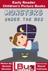 Monsters Under the Bed: Early Reader - Children's Picture Books - Kissel Cablayda ; Nichole Streeter - 9781311432988