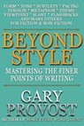 Beyond Style: Mastering the Finer Points of Writing - Gary Provost - 9781311433763