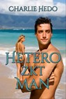 Hetero zkt Man, over homoseksuele trekjes bij gehuwde mannen - Charlie Hedo - 9781311441904