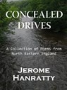 Concealed Drives: A Collection of Poems from North Eastern England - Jerome Hanratty - 9781311448194