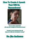 How To Create A Speech That Will Be Remembered: How To Create A Speech That Will Make Your Message Be Remembered Forever! - Jim Anderson - 9781311451583