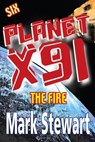 Planet X91 the Fire - Mark Stewart - 9781311465771