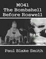 MO41: The Bombshell Before Roswell - Paul Blake Smith - 9781311490179