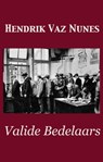 Valide Bedelaars - Hendrik Vaz Nunes - 9781311514325