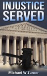 Injustice Served - Michael W. Turner - 9781311523136