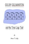 Gilby Gilmartin and the Time Loop Test - Brian J. Libby - 9781311594648
