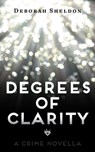 Degrees of Clarity - Deborah Sheldon - 9781311601926