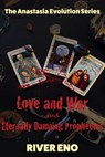 Love and War — and Eternally Damning Prophecies (The Anastasia Evolution Series) - River Eno - 9781311603678
