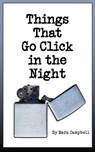 Things That Go Click in the Night - Mark Campbell - 9781311608338