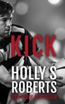 Kick - Holly S Roberts - 9781311619754