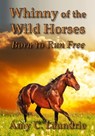 Whinny of the Wild Horses - Amy C. Laundrie - 9781311626561