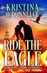 Ride the Eagle - Kristina O'Donnelly - 9781311636034