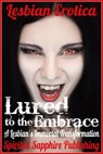 Lesbian Erotica: Lured to the Embrace: A Lesbian's Immortal Transformation - Spirited Sapphire Publishing - 9781311644992