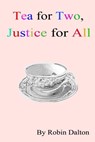 Tea for Two, Justice for All - Robin Dalton - 9781311649355