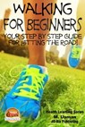 Walking for Beginners: Your Step by Step Guide for Hitting the Road! - M. Usman - 9781311657022