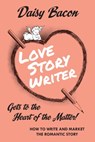 Love Story Writer - Daisy Bacon - 9781311666079
