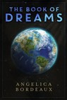 The Book of Dreams - Angelica Bordeaux - 9781311669124
