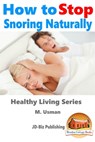 How to Stop Snoring Naturally - M. Usman - 9781311695833