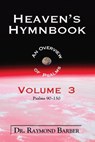 Heaven's Hymnbook: An Overview of Psalms (Vol. 3) - Dr. Raymond Barber - 9781311731746