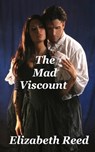 The Mad Viscount - Elizabeth Reed - 9781311763648