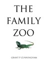 The Family Zoo - Grant P Cunningham - 9781311775672