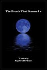The Breath That Became Us - Angelica Bordeaux - 9781311784261