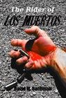 The Rider of Los Muertos - David M. Bachman - 9781311800220