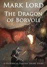The Dragon of Borvoli - Mark Lord - 9781311809889