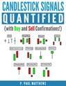 Candlesticks Signals Quantified (with Buy and Sell Confirmations) - P. Paul Matthews - 9781311823908